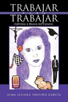 Paperback Trabajar Para Trabajar (Adivino O Busco Mi Futuro) [Spanish] Book