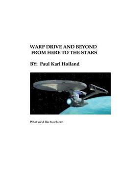 Paperback Warp Drive and Beyond From Here To The Stars: The Physics and History behind Advanced Theoretical Propulsion Book