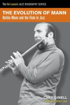 Paperback The Evolution of Mann: Herbie Mann and the Flute in Jazz Book