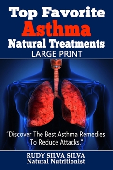 Paperback Top Favorite Asthma Natural Treatments: Large Print: Discover The Best Asthma Remedies To Reduce Attacks [Large Print] Book