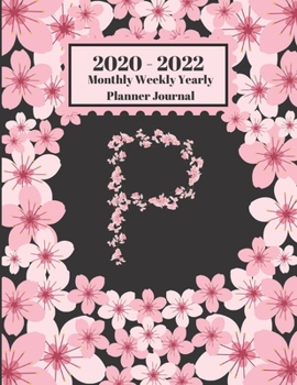 Paperback 2020 - 2022 Monthly Weekly Yearly Planner Journal: P Monogram Initial Letter P Cherry Blossoms Flower Personalized 2 Year Planner Appointment Calendar Book