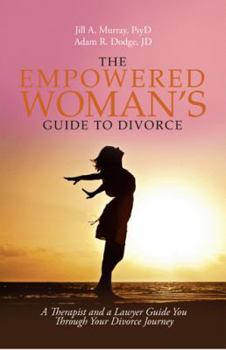 Paperback The Empowered Woman's Guide to Divorce: A Therapist and a Lawyer Guide You Through Your Divorce Journey Book