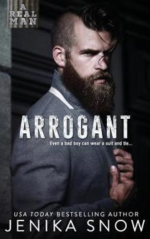 Arrogant - Book #6 of the A Real Man