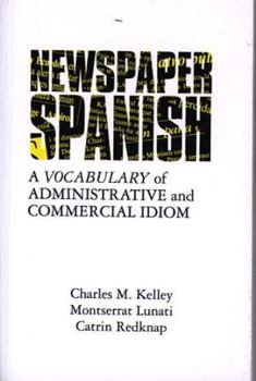 Paperback Newspaper Spanish: A Vocabulary of Administrative and Commercial Idiom Book