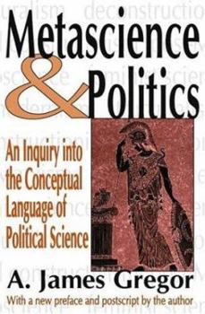 Paperback Metascience and Politics: An Inquiry Into the Conceptual Language of Political Science Book