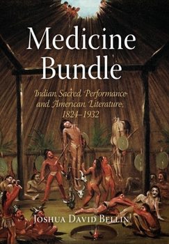 Hardcover Medicine Bundle: Indian Sacred Performance and American Literature, 1824-1932 Book