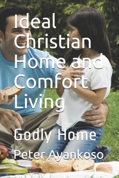 Paperback Ideal Christian Home and Comfort Living: Godly Home Book