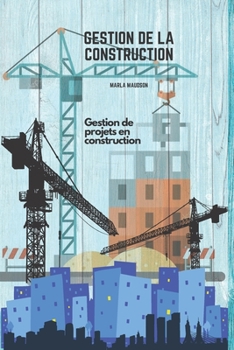 GESTION DE LA CONSTRUCTION: Gestion de projets en construction