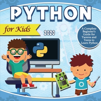 Paperback Python for Kids 2020: A Complete Beginner's Guide for Tweens and Teens to Learn Python Book