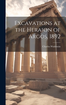 Hardcover Excavations at the Heraion of Argos, 1892 Book