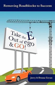 Paperback Take the E Out of Ego & Go!: Powerful Secrets to Prosperity, Relationships, Healing and Fun! Book