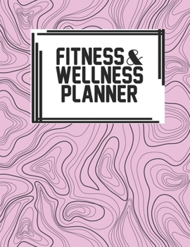 Fitness & Wellness Planner: Fitness & Wellness Gym Workout Training Diet Record Progress Self Care Planner Tracker