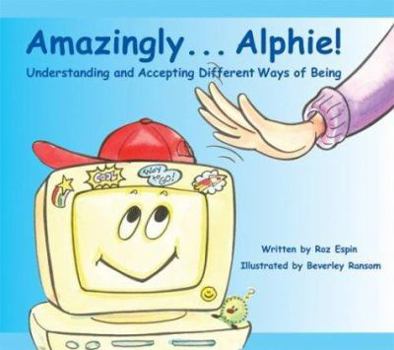 Paperback Amazingly... Alphie!: Understanding and Accepting Different Ways of Being Book