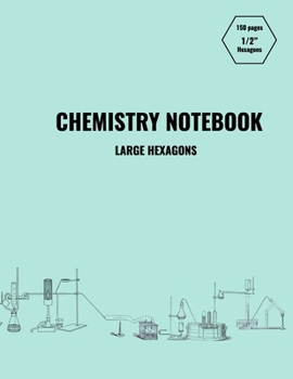 Chemistry Notebook: Large 1/2" Hexagon Graph Paper