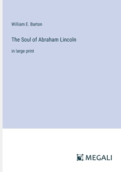 Paperback The Soul of Abraham Lincoln: in large print Book