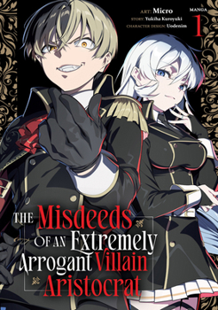 Paperback The Misdeeds of an Extremely Arrogant Villain Aristocrat (Manga) Vol. 1 Book
