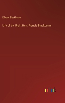 Life of the Right Hon. Francis Blackburne