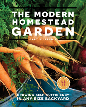 Paperback The Modern Homestead Garden: Growing Self-Sufficiency in Any Size Backyard Book