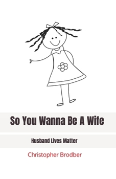 Paperback So You Wanna Be A Wife: Husband Lives Matter Book