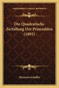Paperback Die Quadratische Zerfallung Der Primzahlen (1892) [German] Book