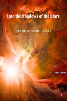 Into The Shadows Of The Stars - Book #3 of the Dream Singer