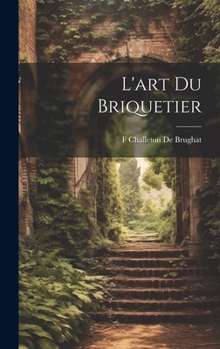 Hardcover L'art Du Briquetier [French] Book