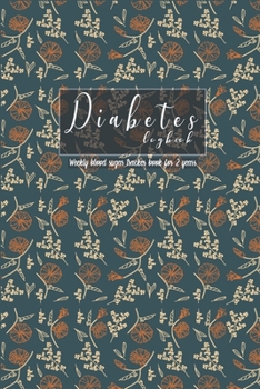 Paperback Diabetes Logbook: Weekly Blood Sugar Tracker Book For 2 Years: Blood Sugar, Insulin Dose, Activity Tracker Book