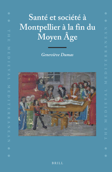 Sante Et Societe a Montpellier a la Fin Du Moyen Age - Book  of the Medieval Mediterranean