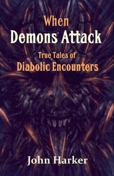 Paperback When Demons Attack: True Tales of Diabolic Encounters Book