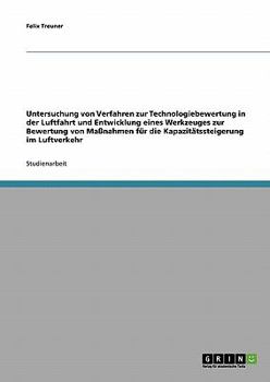 Paperback Untersuchung von Verfahren zur Technologiebewertung in der Luftfahrt und Entwicklung eines Werkzeuges zur Bewertung von Maßnahmen für die Kapazitätsst [German] Book