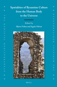 Spatialities of Byzantine Culture from the Human Body to the Universe