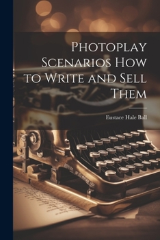 Paperback Photoplay Scenarios how to Write and Sell Them Book