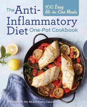 Paperback The Anti-Inflammatory Diet One-Pot Cookbook: 100 Easy All-In-One Meals Book