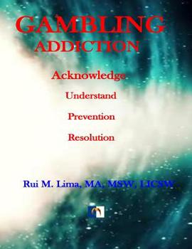 Paperback Gambling Addiction - A Self-Discover Workbook: Acknowledge, Understand, Prevention, Resolution Book