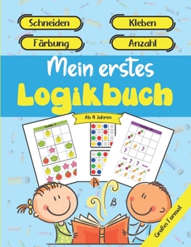 Paperback Mein erstes Logikbuch - Schneiden - Kleben - Färbung - Anzahl - Ab 4 Jahren - Großes Format: Lernen und Fortschritte machen, während Sie zu Hause Spaß [German] Book