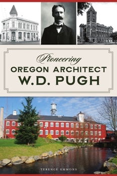 Paperback Pioneering Oregon Architect W.D. Pugh Book