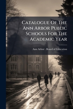 Paperback Catalogue Of The Ann Arbor Public Schools For The Academic Year Book