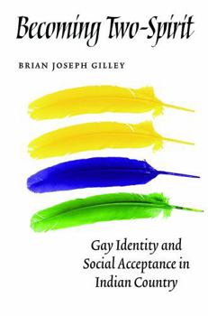 Paperback Becoming Two-Spirit: Gay Identity and Social Acceptance in Indian Country Book