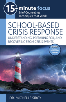 15-Minute Focus: School-Based Crisis Response: Understanding, Preparing For, and Recovering from Crisis Events