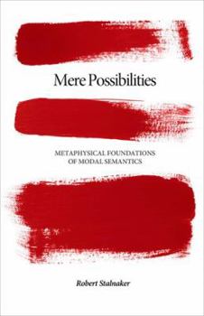 Hardcover Mere Possibilities: Metaphysical Foundations of Modal Semantics Book