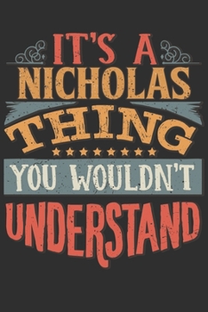 Paperback It's A Nicholas Thing You Wouldn't Understand: Want To Create An Emotional Moment For A Nicholas Family Member ? Show The Nicholas's You Care With Thi Book