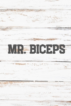 MR. BICEPS: Your Daily Workout and Exercise Journal (gym planner, fitness planner)