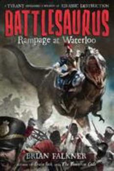 Rampage at Waterloo - Book #1 of the Battlesaurus