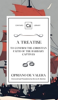 Hardcover A Treatise to Confirm the Christian Faith of the Barbary Captives Book