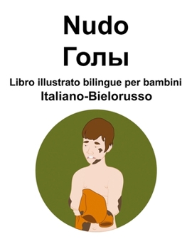 Paperback Italiano-Bielorusso Nudo / Голы Libro illustrato bilingue per bambini [Italian] Book