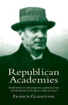 Paperback Republican Academies: Rudolf Steiner on self-management, experiential study and self-education in the life of a college of teachers Book