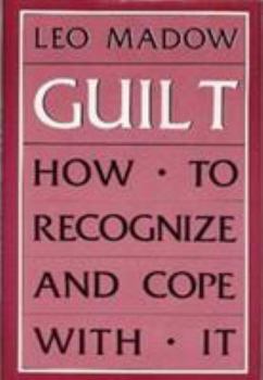 Hardcover Guilt: How to Recognize and Cope with It Book