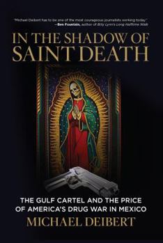 Hardcover In the Shadow of Saint Death: The Gulf Cartel and the Price of America's Drug War in Mexico Book