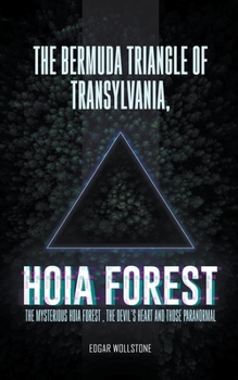 Paperback The Bermuda Triangle of Transylvania, - Hoia Forest - Book