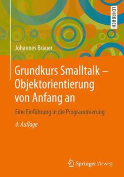 Paperback Grundkurs SmallTalk - Objektorientierung Von Anfang an: Eine Einführung in Die Programmierung [German] Book